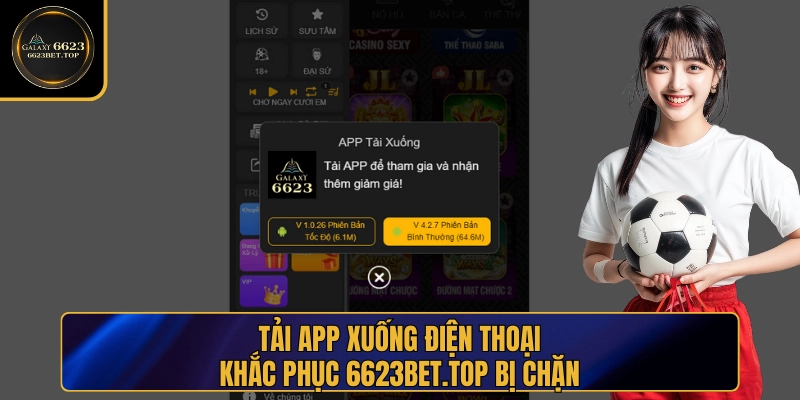 Tải app không lo 6623bet.top bị chặn