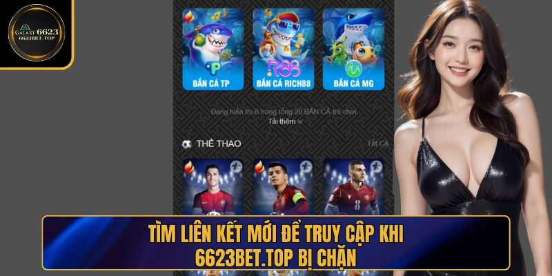 Xử lý 6623bet.top bị chặn bằng cách tìm liên kết mới